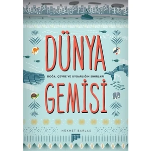 Dünya Gemisi - Doğa, Çevre ve Uygarlığın Sınırları