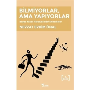 Bilmiyorlar, Ama Yapıyorlar