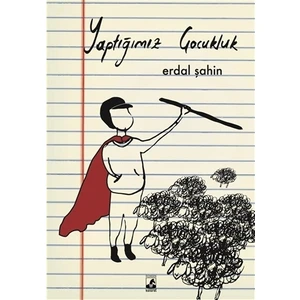 Yaptığımız Çocukluk - Erdal Şahin