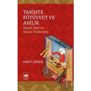Tarihte Fütüvvet ve Ahilik