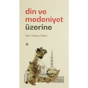 Din ve Medeniyet Üzerine