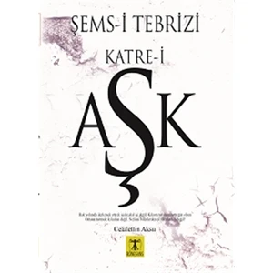 Şems-i Tebrizi  Katre-i Aşk