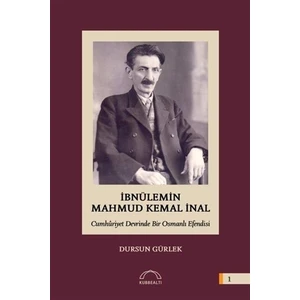 İbnülemin Mahmud Kemal İnal - Cumhuriyet Devrinde Bir Osmanlı Efendisi