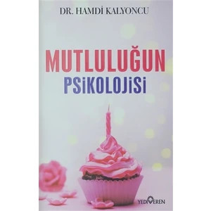 Mutluluğun Psikolojisi - Hamdi Kalyoncu