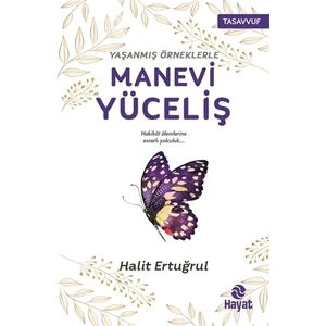 Yaşanmış Örneklerle Manevi Yüceliş