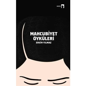 Mahcubiyet Öyküleri - Ersin Yılmaz