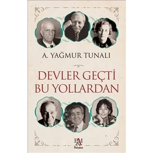 Devler Geçti Bu Yollardan - A. Yağmur Tunalı