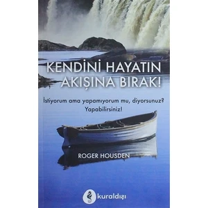 Kendini Hayatın Akışına Bırak! - Roger Housden