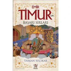 Emir Timur'un Başarı Sırları -  Tarkan Suçıkar