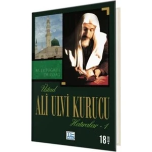 Üstad Ali Ulvi Kurucu Hatıralar 1