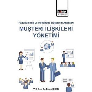 Pazarlamada ve Rekabette Başarı Anahtarı Müşteri İlişkileri Yönetimi