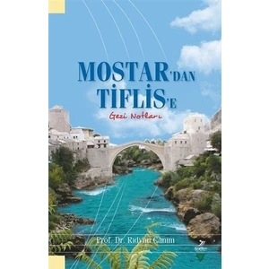 Mostar'dan Tiflis'e Gezi Notları
