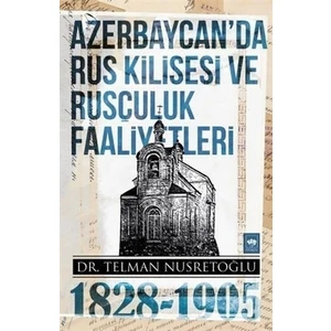 Azerbaycan'da Rus Kilisesi ve Rusçuluk Faaliyetleri 1828-1905