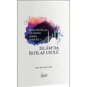 Müslümanlar Arasında Görüş Ayrılığı ve İslam'da İhtilaf Usulü