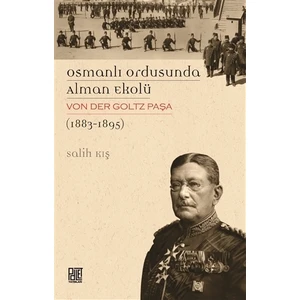 Osmanlı Ordusunda Alman Ekolü Von Der Goltz Paşa (1883-1895)