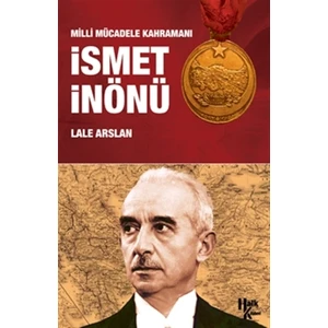 Milli Mücadele Kahramanı İsmet İnönü