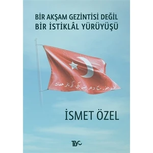 Bir Akşam Gezintisi Değil Bir İstiklal Yürüyüşü