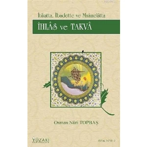 İtikatta, İbadette ve Muamelatta İhlas ve Takva