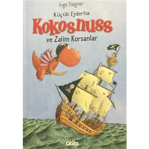 Küçük Ejderha Kokosnuss - Zalim Korsanlar Hikaye Kitabı - Çocuklar Için Eğitici Ve Öğretici Kitap