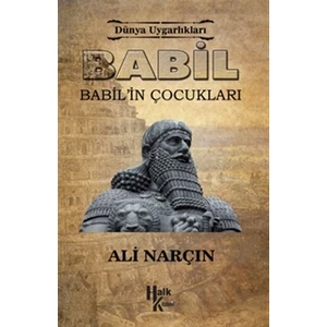 Dünya Uygarlıkları: Babil - Babil'in Çocukları