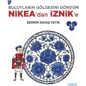 Bulutların Gölgesini Gördüm - Nikea’dan İznik’e