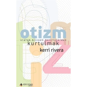 Otizm Olarak Bilinen Belirtilerden Kurtulmak