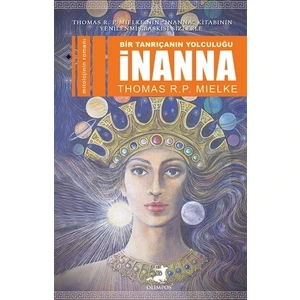 İnanna: Bir Tanrıçanın Yolculuğu - Thomas R. P. Mielke