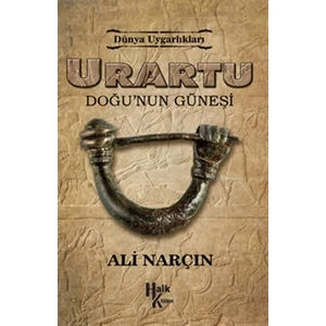 Urartu: Doğu’nun Güneşi - Dünya Uygarlıkları