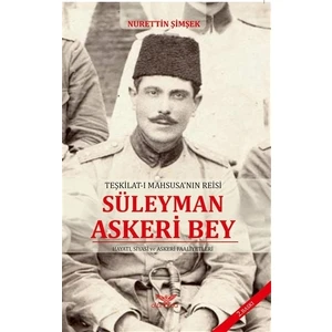 Teşkilat-ı Mahsusa'nın Reisi Süleyman Askeri Bey