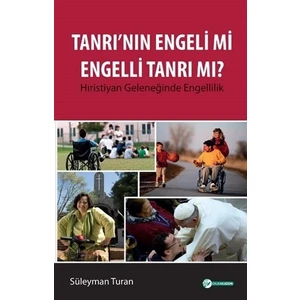 Tanrı'nın Engeli mi Engelli Tanrı mı?