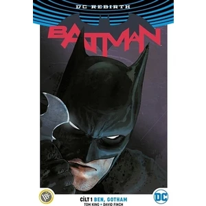 Batman Cilt 1: Ben, Gotham ( DC Rebirth )