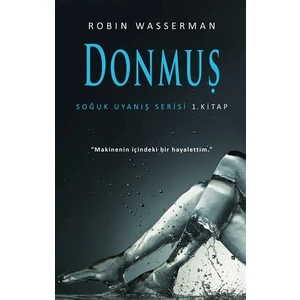 Donmuş: Soğuk Uyanış Serisi 1. Kitap - Robin Wasserman