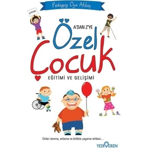 A'dan Z'ye Özel Çocuk Eğitimi ve Gelişimi - Oya Akbaş