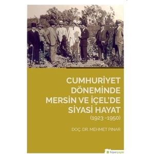 Cumhuriyet Döneminde Mersin ve İçel’de Siyasi Hayat (1923-1950)