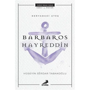 Deryadaki Ateş: Barbaros Hayreddin