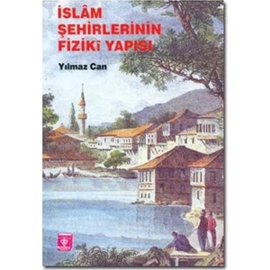 İslam Şehirlerinin Fiziki Yapısı
