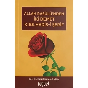 Allah Rasulü'nden İki Demet Kırk Hadis-i Şerif