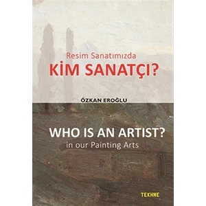 Resim Sanatımızda Kim Sanatçı? - Who is an Artist? In our Paintting Arts