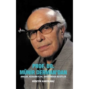 Prof. Dr. Münir Derman’dan Anılar, Kerametler, Hayatından Kesitler