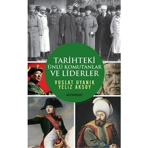 Tarihteki Ünlü Komutanlar ve Liderler