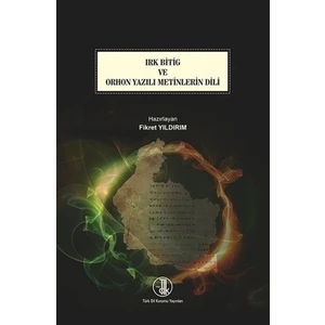 Irk Bitig ve Orhon Yazılı Metinlerin Dili