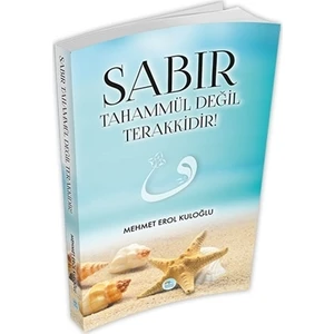 Sabır Tahammül Değil Terakkidir!