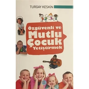 Özgüvenli ve Mutlu Çocuk Yetiştirmek