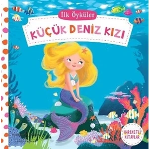 İlk Öyküler: Küçük Deniz Kızı - Hareketli Kitaplar