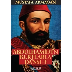 Abdülhamid'in Kurtlarla Dansı - 3 (Ciltli)