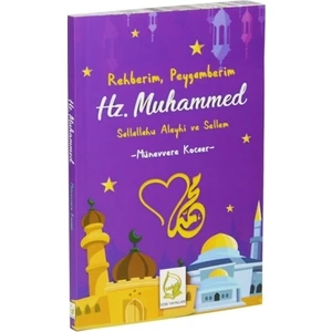 Rehberim, Peygamberim Hz. Muhammed (Sallallahu Aleyhi ve Sellem)