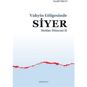 Mekke Yılları 2 - Vahyin Gölgesinde Siyer