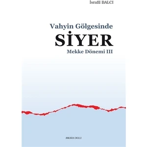 Mekke Yılları 3 - Vahyin Gölgesinde Siyer