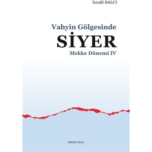 Mekke Yılları 4 - Vahyin Gölgesinde Siyer