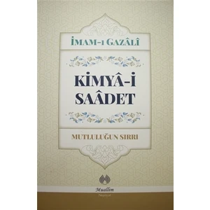 Kimya-i Saadet - Mutluluğun Sırrı